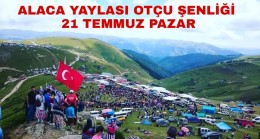 ALACA YAYLASI OTÇUSU 21 TEMMUZ’DA