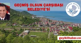 GEÇMİŞ OLSUN ÇARŞIBAŞI BELEDIYE’Sİ