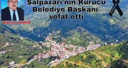 ŞALPAZARI’NIN KURUCU BELEDIYE BAŞKANI VEFAT ETTİ