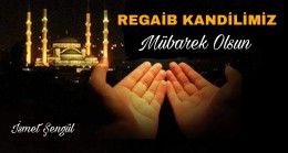 REGAİB KANDİLİMİZ MÜBAREK OLSUN