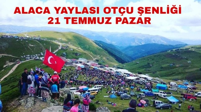 ALACA YAYLASI OTÇUSU 21 TEMMUZ’DA