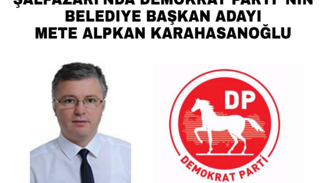 DEMOKRAT PARTI METE ALPKAN KARAHASANOĞLU DEDİ
