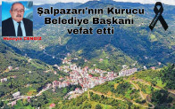 ŞALPAZARI’NIN KURUCU BELEDIYE BAŞKANI VEFAT ETTİ