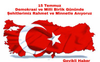 15 TEMMUZ’U UNUTMADIK UNUTMAYACAĞIZ