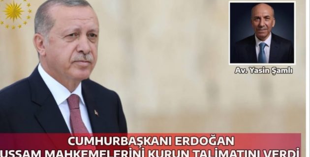 Erdoğan USSAM Mahkemelerinin kurulması talimatını verdi